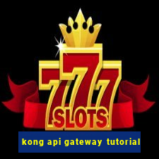 kong api gateway tutorial